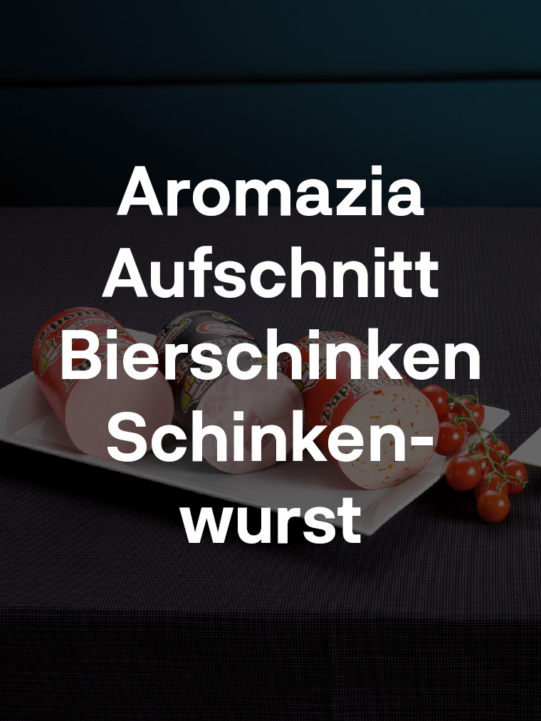 Aromazia Aufschnitt/Bierschinken/Schinkenwurst