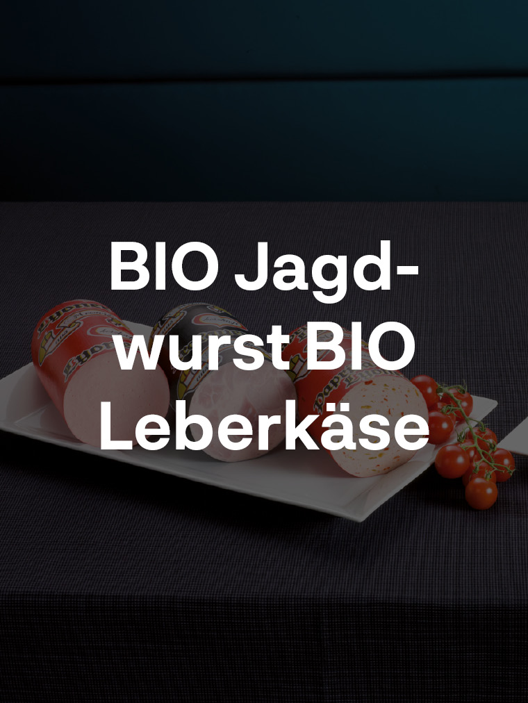 BIO Jagdwurst/BIO Leberkäse